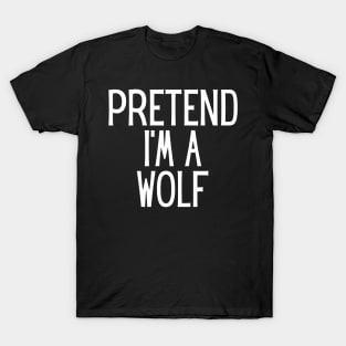 Pretend I'm a Wolf Funny Lazy Halloween Costume T-Shirt